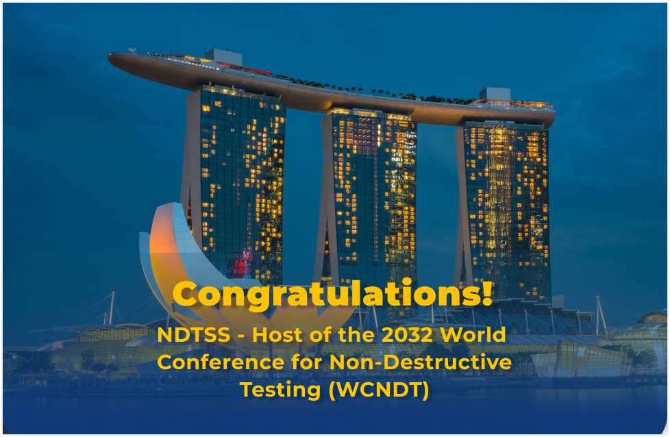 NDTSS Won the Bid to Host 22nd World Conference on Non-Destructive Testing 2032' in Singapore