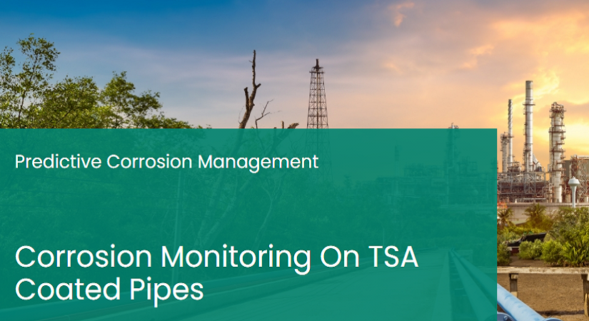 Corrosion Monitoring On TSA Coated Pipes