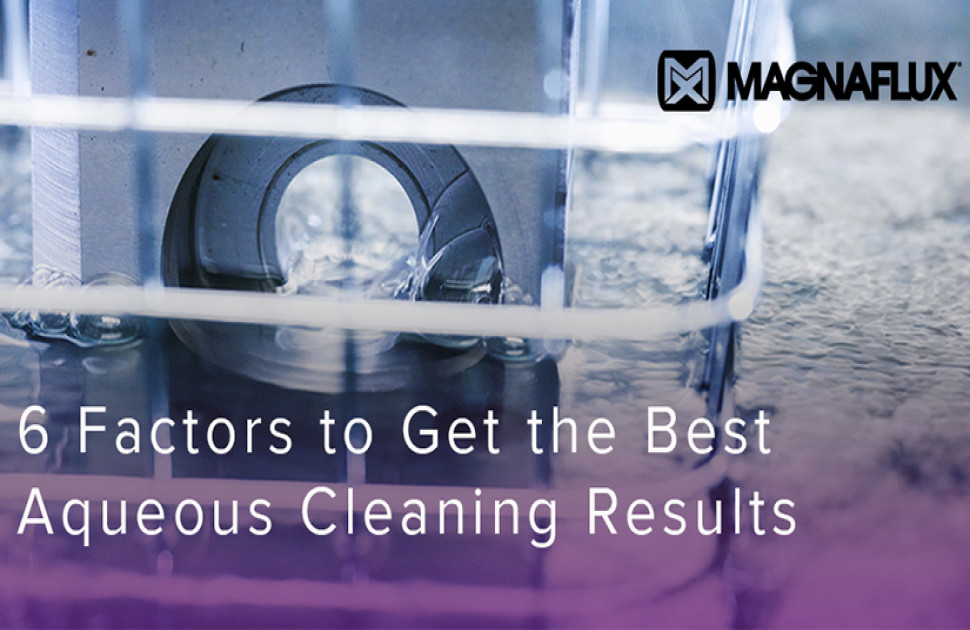6 Factors to Get the Best Aqueous Cleaning Results